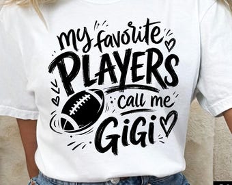 Football Gigi SVG PNG, My Favorite Players Call Me Gigi, Football Grandma Shirt Design, Game Day Grandma Cut File