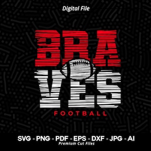 Braves Football SVG PNG, Braves Svg, Football Svg, Braves Shirt Svg, Braves Cheer Svg, Braves Vibes, SVG for Cricut