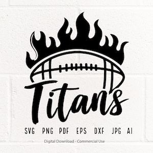 Titans SVG PNG, Titans Football svg, Titans Cheer svg,Football Fire svg,School Spirit svg,Titans Mom svg, Titans png,Football Mom