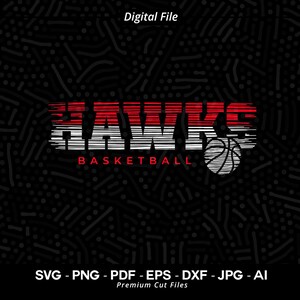 May include: A digital file for a red and white basketball team logo with the word "HAWKS" in a stylized font and the word "BASKETBALL" below it. A basketball graphic is to the right of the word "HAWKS".