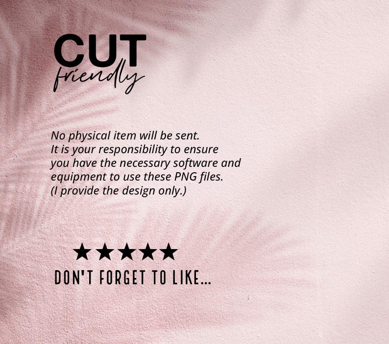 May include: A pink background with the words "CUT friendly" in black. Below, text states that no physical item will be sent and the buyer is responsible for software and equipment. Five black stars and the text "DON'T FORGET TO LIKE..." are at the bottom.
