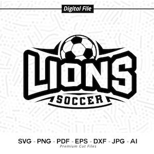 Lions Soccer Svg Png, Lions, Soccer Svg, Lion, Soccer Shirt Design, Lions Shirt Svg, Lion Pride, Lions Cheer, School Spirit, Soccer Clipart
