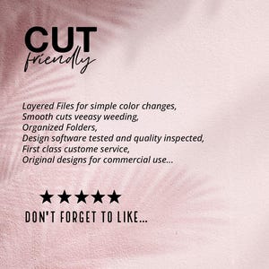 以下が含まれることがあります： ピンクの背景に、黒い文字で「CUT friendly」と書かれています。「Layered Files for simple color changes, Smooth cuts veeasy weeding, Organized Folders, Design software tested and quality inspected, First class custome service, Original designs for commercial use... DON'T FORGET TO LIKE...」というテキストも黒色で書かれています。テキストの下には、黒い星が5つ並んでいます。