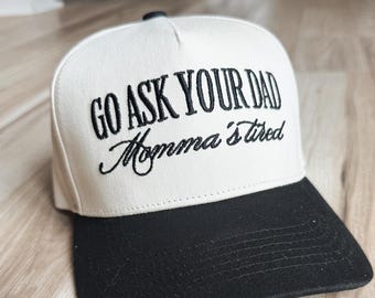 Go Ask Your Dad, Momma's Tired, Mom Life, Tired Mom, Funny Mom, Busy Mom, Embroidered Two Tone Canvas Snapback Trucker Hat