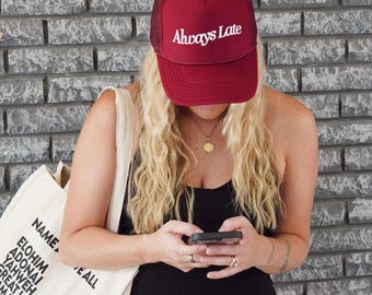Always Late | Funny Trucker Hat | Mom Humor | Funny Hat | Gift for Busy women