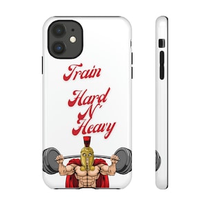 Train Hard N&#39; Heavy phone case