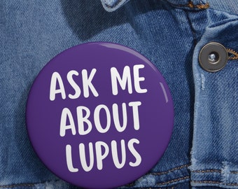 Ask Me About Lupus Button, Lupus Awareness Purple Pin Buttons