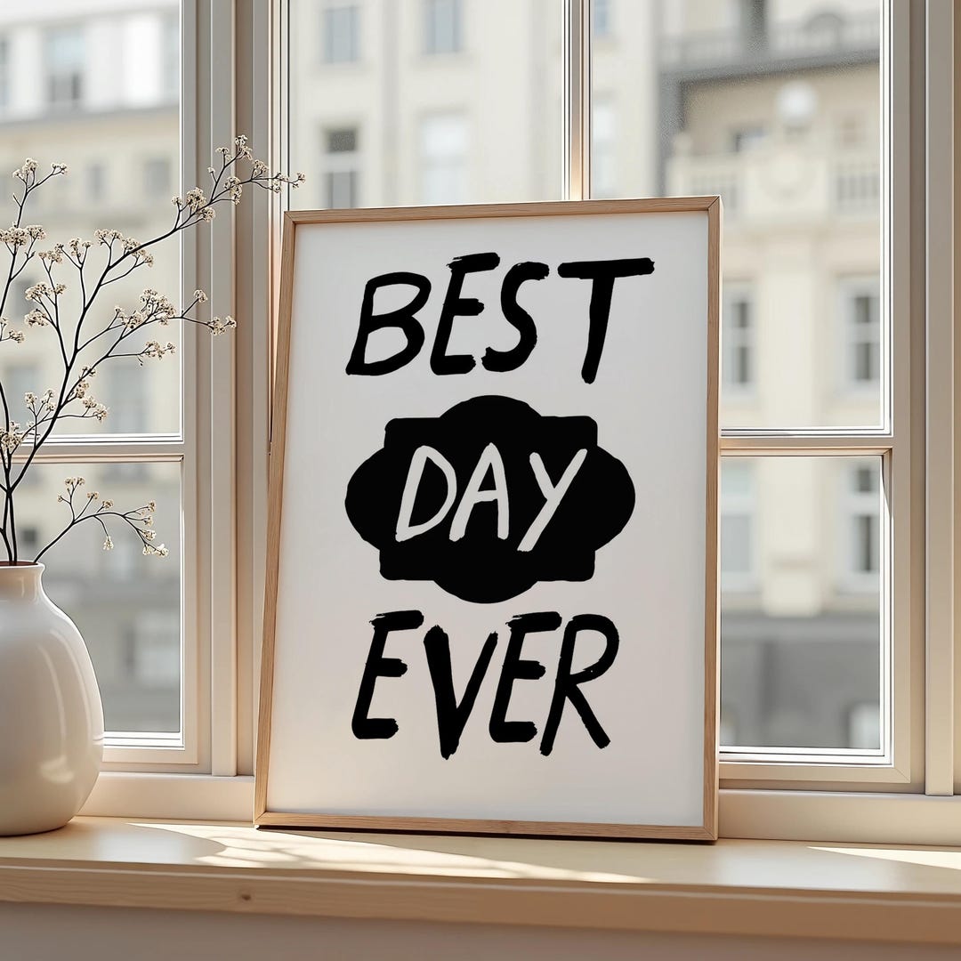 Best Day Ever Poster, Motivational Quote Wall Art, Positive Typography ...