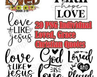 May include: A collection of Christian-themed graphics with various text designs. The designs include phrases like "I Am Loved," "Faith, Hope, Love," and "Love Like Jesus." The image also includes the text "20 PNG Individual Loved, Grace Christian Quotes."