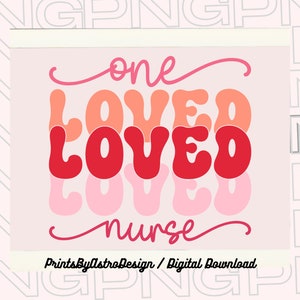 Valentine Nurse PNG, One loved nurse png, Nurse Valentine Png, Stethoscope, Valentine Sublimation PNG Design, valentine nurse love png, cute