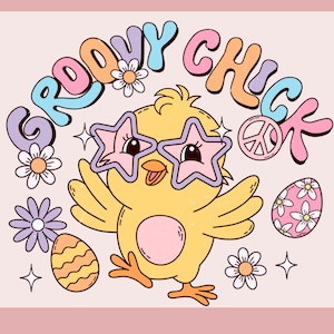 Groovy Chick png, Hippie easter png, spring png, Retro Easter Png, Easter Chick Svg, one groovy chick, funny easter shirt flowers png, Eggs