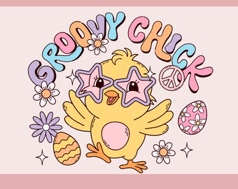 Groovy Chick png, Hippie easter png, spring png, Retro Easter Png, Easter Chick Svg, one groovy chick, funny easter shirt flowers png, Eggs