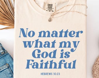 Christian Shirt, Christian Apparel, God is Faithful Shirt, Gift for Christians, Bible Verse Shirt, Jesus Shirt, Faith Apparel, Church Shirt