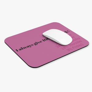 Funny Motivational Mouse Pad: I Always Give 100% - Office Desk Decor