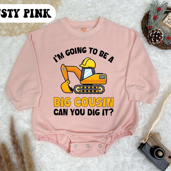 I'm Going To Be A Big Cousin Can You Dig It Romper Sweatshirt, Baby Announcement Bodysuit, Cute Excavator Romper, Big Cousin Bodysuit