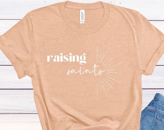 Catholic Gift, Raising Saints Shirt, Catholic Mom Gift, Gift for Catholic, Saint Shirt, Catholic, Catholic Shirt Saint Tshirt, Catholic Mom