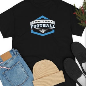 Fußball T-Shirt Unisex T-Shirt &quot;Born to play&quot; Custom Dad T-Shirt Jungen T-Shirt Mädchen T-Shirt Herren Frauen T-Shirt