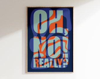 May include: A framed print with a blue background and the text "Oh No! Really?" in a stylized font with orange and green swirls.