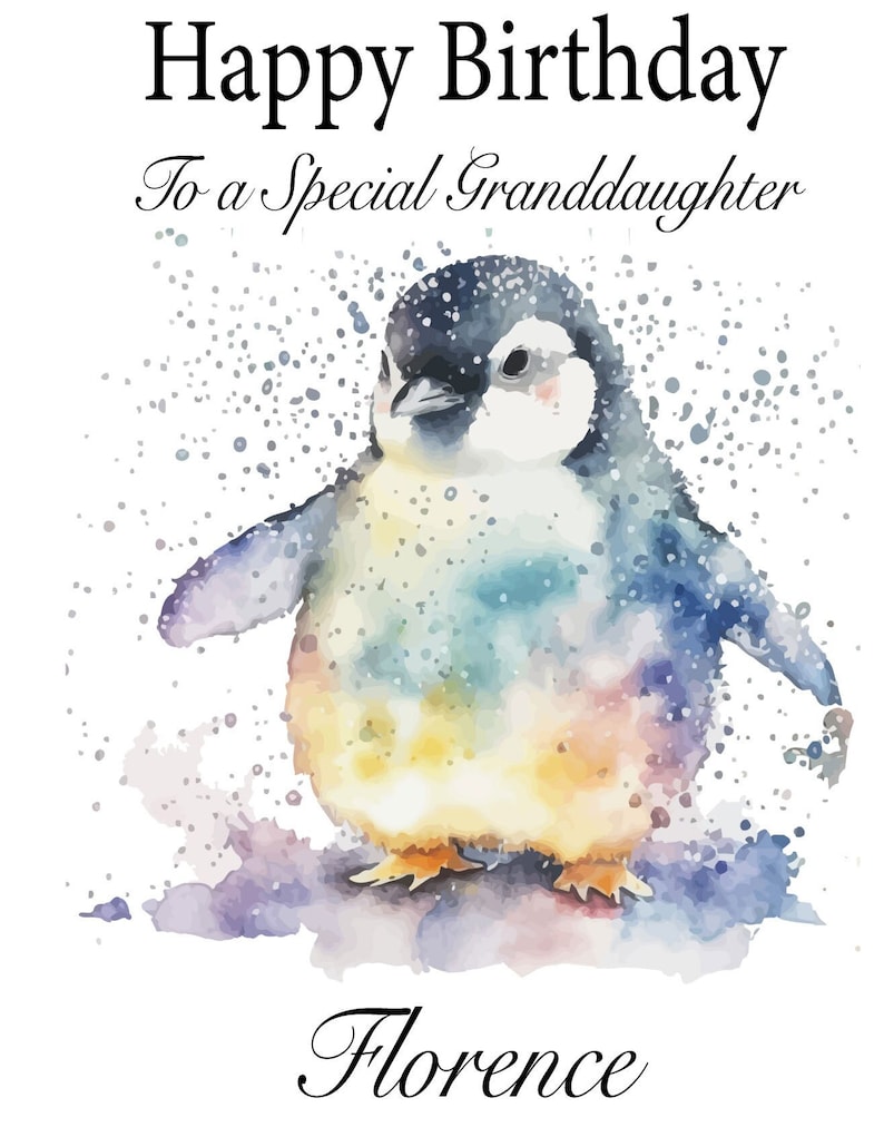 May include: A watercolor illustration of a penguin with a colorful, abstract design. The penguin is standing on a snowy background with the text "Happy Birthday To a Special Granddaughter Florence".