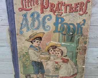 1902 Little Prattlers ABC Book: A Fascinating Book For Children - Rough Condition