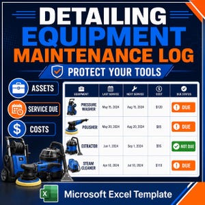 May include: A digital detailing equipment maintenance log Microsoft Excel template. The graphic features a table tracking equipment, last service, next service, cost, and due status for a pressure washer, polisher, extractor, and steam cleaner.