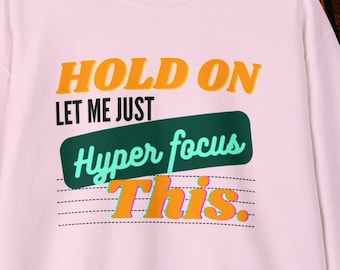 ADHD Crewneck, Sweatshirt,  Funny T Shirt, Sarcastic Shirt, Funny Mom shirt, ADHD sweatshirt