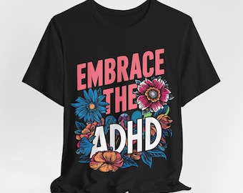 Omarm ADHD, geestelijke gezondheid, grappig, ironie, sarcasme, satire, t-shirt, neurospicy, neurodivergent T-shirt.