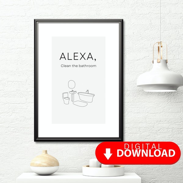 Alexa Clean The Bathroom, Funny Humorous Bathroom Prints, Toilet Decor,Bathroom Wall Art,New Home Gift,Bathroom Typography Quote,Digital Art