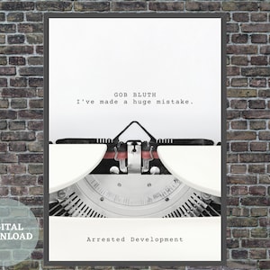 Arrested Development Quote &#39;I&#39;ve Made a Huge Mistake&#39; / TV Show Script / Instant Digital Download / TV Show Wall Art / Affordable Home Décor