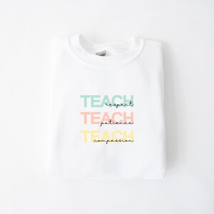 Niedliches Teach Sweatshirt, Mitgefühl Güte Vertrauen Lehrer Sweatshirt, Lehrer Wertschätzung Geschenke, Gruppenlehrer Sweatshirt, neuer Lehrer