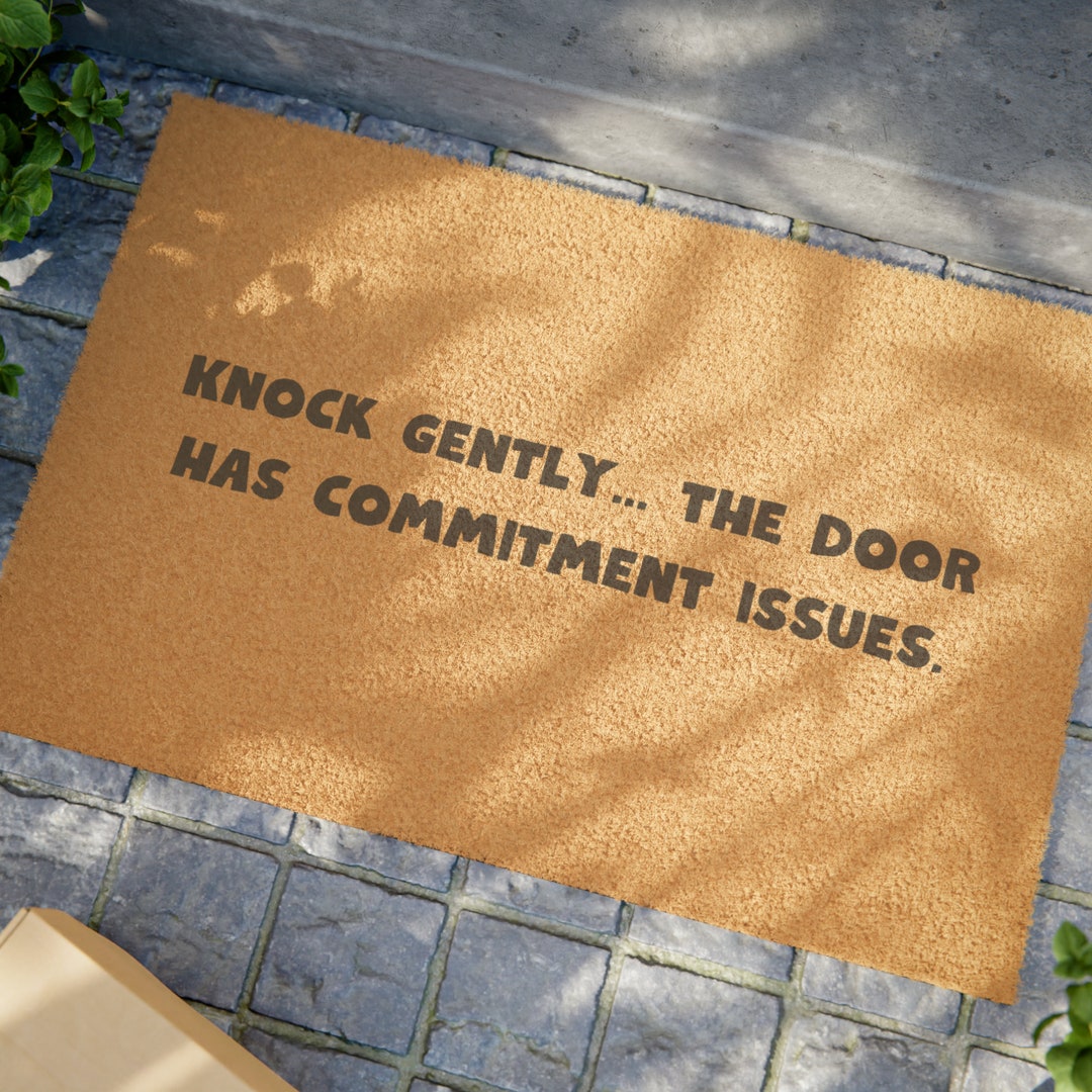 Knock Gently.. the Door Has Commitment Issues Doormat Etsy