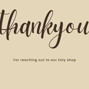 May include: A beige rectangular card featuring the dark brown cursive text thank you at the top. Below this, smaller dark brown sans-serif text reads For reaching out to our Esty shop. The design is simple and centered on a solid light background.
