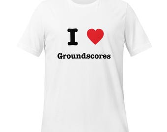 I Love Groundscores T-Shirt