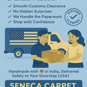 May include: A light blue informational graphic featuring the text HASSLE-FREE DELIVERY TO USA, Smooth Customs Clearance, No Hidden Surprises, We Handle the Paperwork, Shop with Confidence, and SENECA CARPET. It shows a delivery truck and two people.