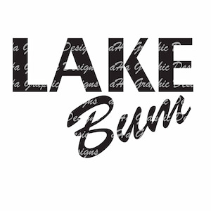 Lake Bum Instant Download SVG PDF Jpg PNG Digital Download
