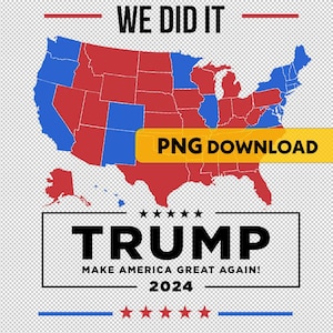 Trumpf PNG | Wir haben es Trump Wahl Karte PNG | Digitaler Download für Sublimation | Blau & Rote Zustand Karte Design | MAGA | 5760x5500 High Res
