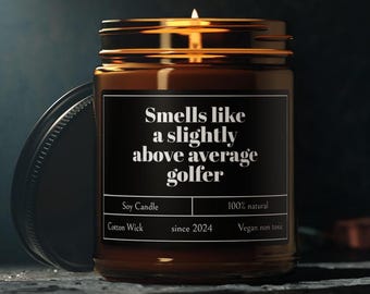 Smells Like A Slightly Above Average Golfer Candle, Golfer Candle, Golf gag gift, Funny Candle, Golfer Gift, Golf candle Scented Soy Candle