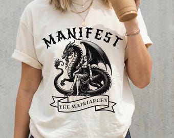 Manifest The Matriarchy T-Shirt | Feminist Shirt, Equal Rights Tee
