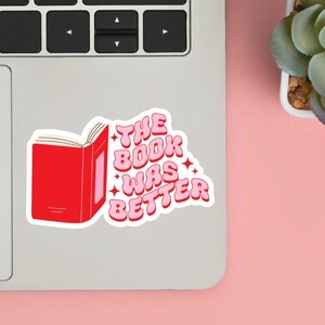 Książka była lepsza Zabawna naklejka winylowa Naklejka Kindle Naklejki książkowe, Cytat naklejki, Miłośnik książek Uroczy prezent Holograficzny lub przezroczysty Wodoodporny