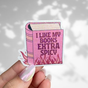 I Like My Books Extra Spicy holographic spicy smut kindle booktok sticker, bookish merch, romantasy dark romance lovers, smutty reading gift