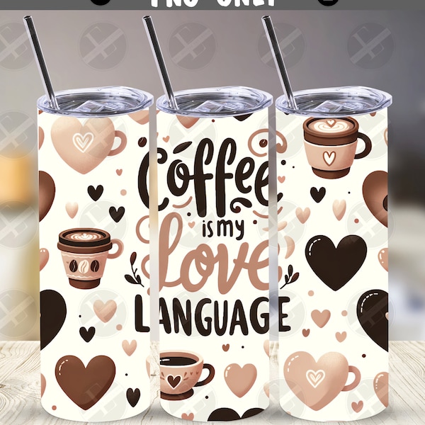 Coffee Love Language Tumbler Wraps -  Skinny Tumbler Wrap Design - Sublimation Designs Straight & Tapered - Instant Download