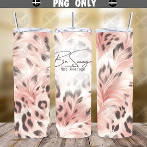 Inspirational Tumbler Wraps - Be Savage Not Average Skinny Tumbler Design - Sublimation Designs Straight & Tapered - Instant Download
