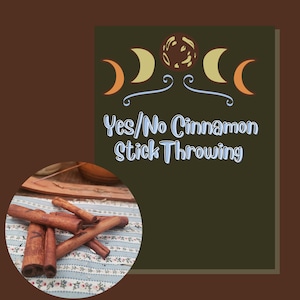 May include: Image of cinnamon sticks with the text "Yes/No Cinnamon Stick Throwing." The background is a dark green rectangle with crescent moon and planet illustrations. The sticks are on a patterned cloth.