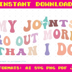 My joints go out more than I do svg, png, pdf, ai, jpg | Ehlers-Danlos Syndrome, Chronic Invisible Illness, Retirement, Spoonie, Arthritis