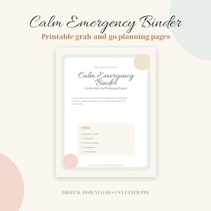 May include: A digital download titled "Calm Emergency Binder" with printable planning pages. The design features soft pastel colors, with text that reads "Printable grab-and-go planning pages" and "Grab and Go Planning Pages". The document includes a checklist.