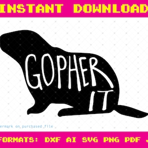 Könnte beinhalten: Schwarze Silhouette eines Gophers mit dem Text "Gopher It" in Weiß. Das Bild ist für einen digitalen Download und umfasst 6 Formate: DXF, AI, SVG, PNG, PDF und JPG.