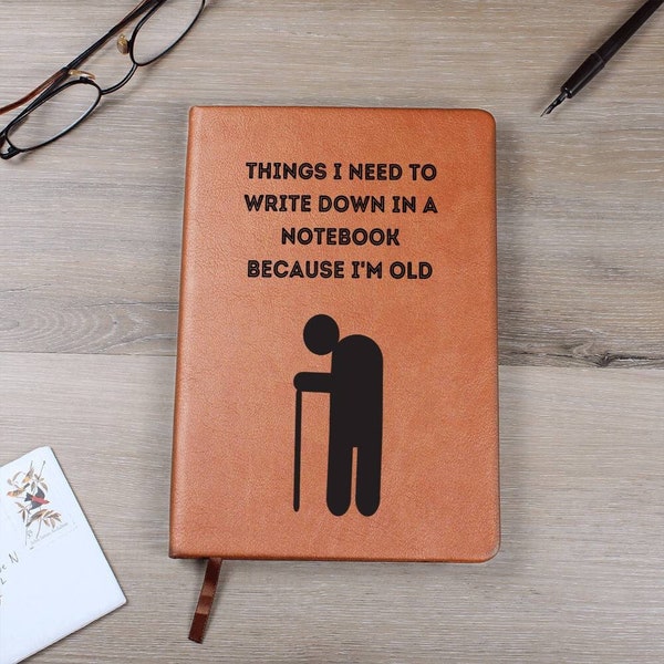 Funny Leather Journal, Funny Notebook, Old Age Gift, 50th Birthday, 60th Birthday, 70th Birthday, 80th Birthday, Gag Gift, Birthday Gift