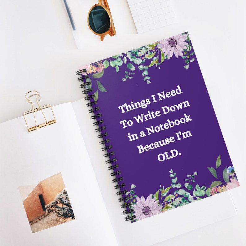 Things I Need to Write Down in a Notebook Because I'm OLD Spiral