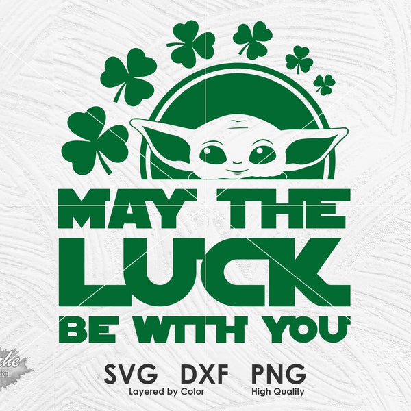 May the Luck Be with You Svg, Png, St Patrick's Day Svg, Irish Shirt, Lucky Svg, Saint Paddys Day Shirt,  Instant Download, Cricut Svg