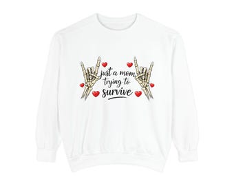 just a mom trying to survive Sweatshirt | skeleton hand hearts design